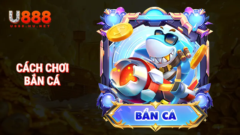 Cách chơi bắn cá